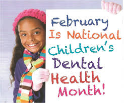 February is National Children’s Dental Health Month